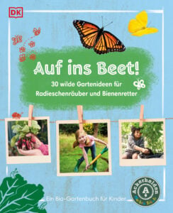 Buch:"Auf ins Beet! 30 wilde Gartenideen für Kinder"
