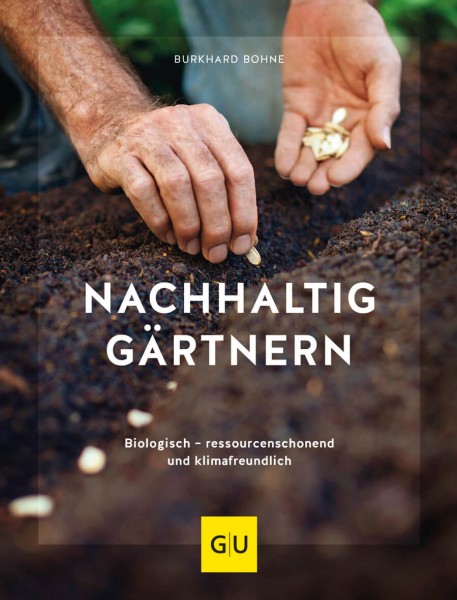 Buch „Nachhaltig gärtnern“ – biologisch, ressourcenschonend und klimafreundlich