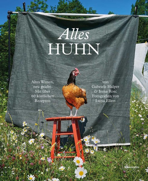 Buch „Alles Huhn“ – Altes Wissen &amp; mehr als 60 leckere Rezepte